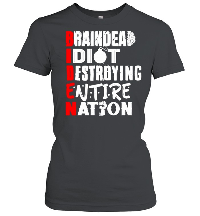 Biden braindead idiot destroying entire nation shirt Classic Women's T-shirt