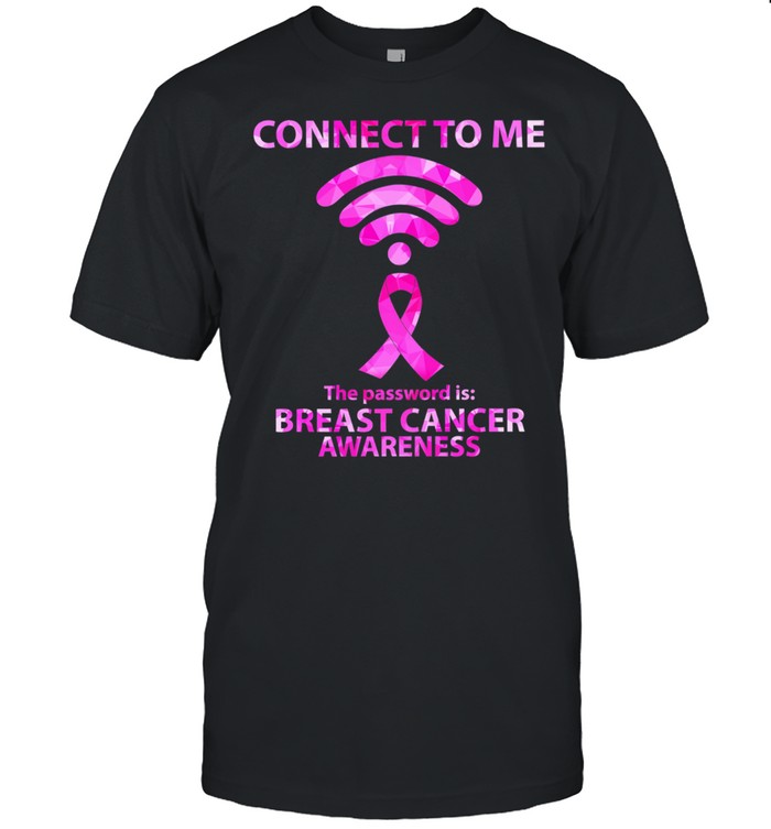 Connect To My Soul The Password Is Breast Cancer Awareness shirt Classic Men's T-shirt