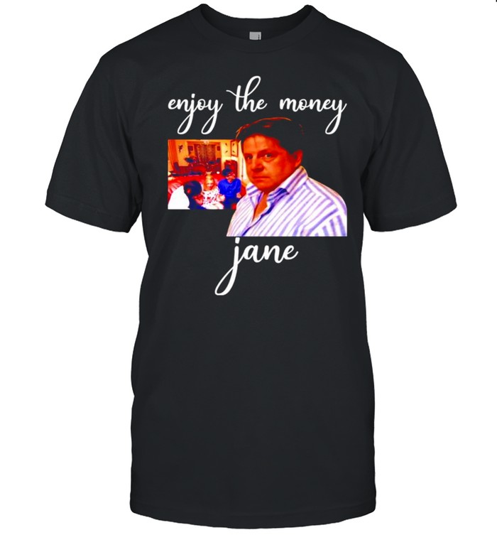 Enjoy the money jane shirt Classic Men's T-shirt
