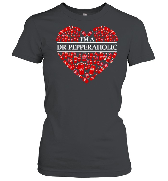 I’m a Dr Pepperaholic shirt Classic Women's T-shirt