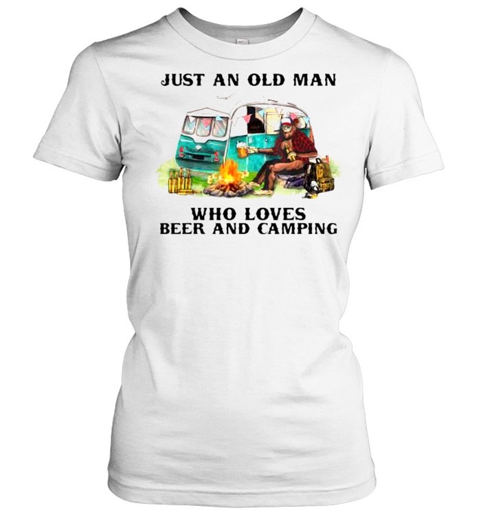 just an old man who loves beer and camping shirt Classic Women's T-shirt