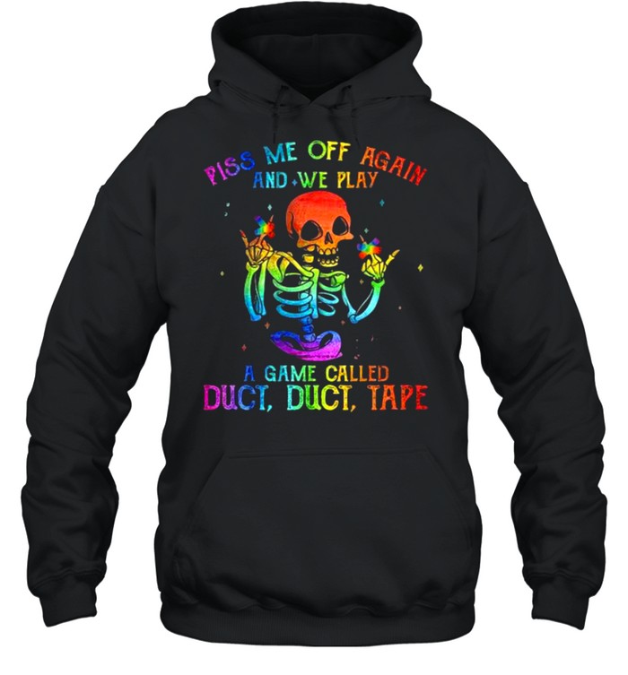 LGBT Skeleton piss Me off again and we play a game called duct tape shirt Unisex Hoodie