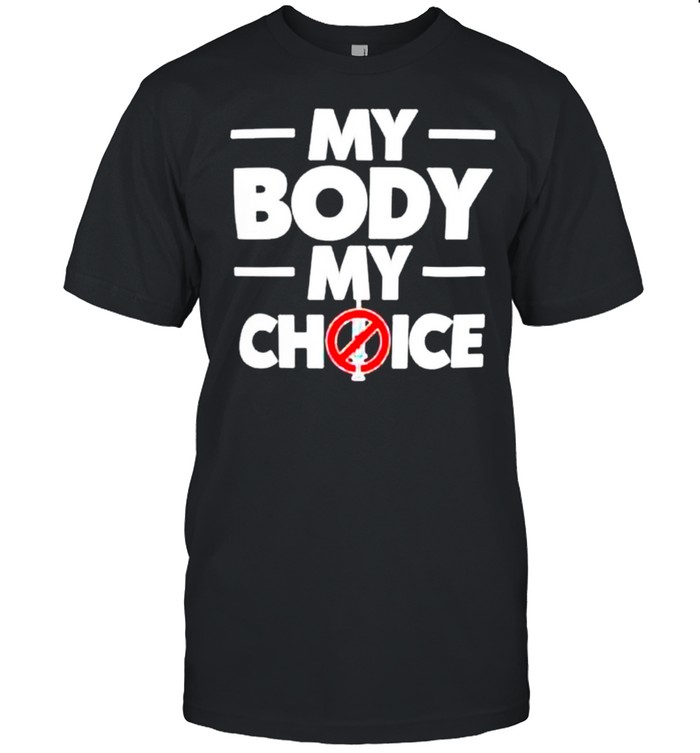 My body my choice t-shirt Classic Men's T-shirt