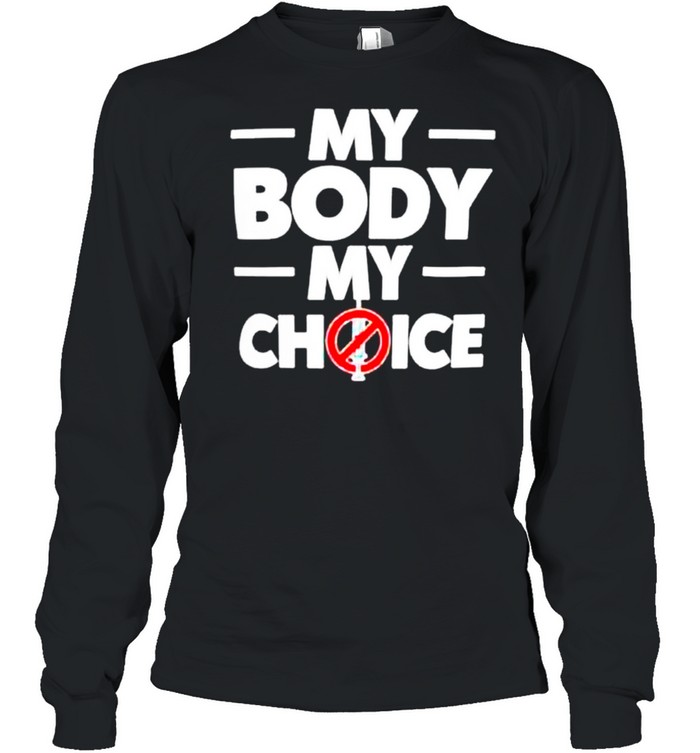 My body my choice t-shirt Long Sleeved T-shirt