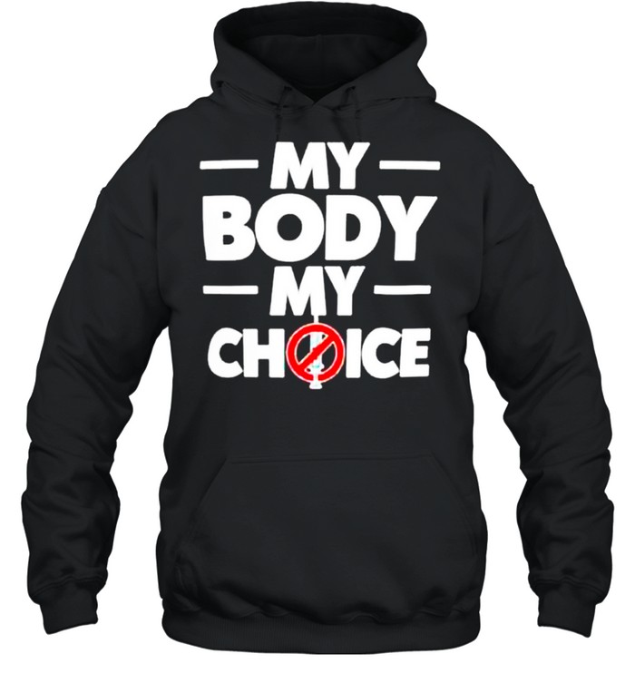 My body my choice t-shirt Unisex Hoodie