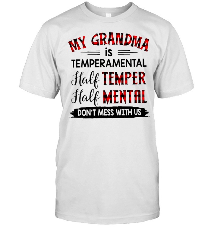 My Grandma Is Temperamental Half Temper Half Mental Don’t Mess With Us Plaid shirt Classic Men's T-shirt