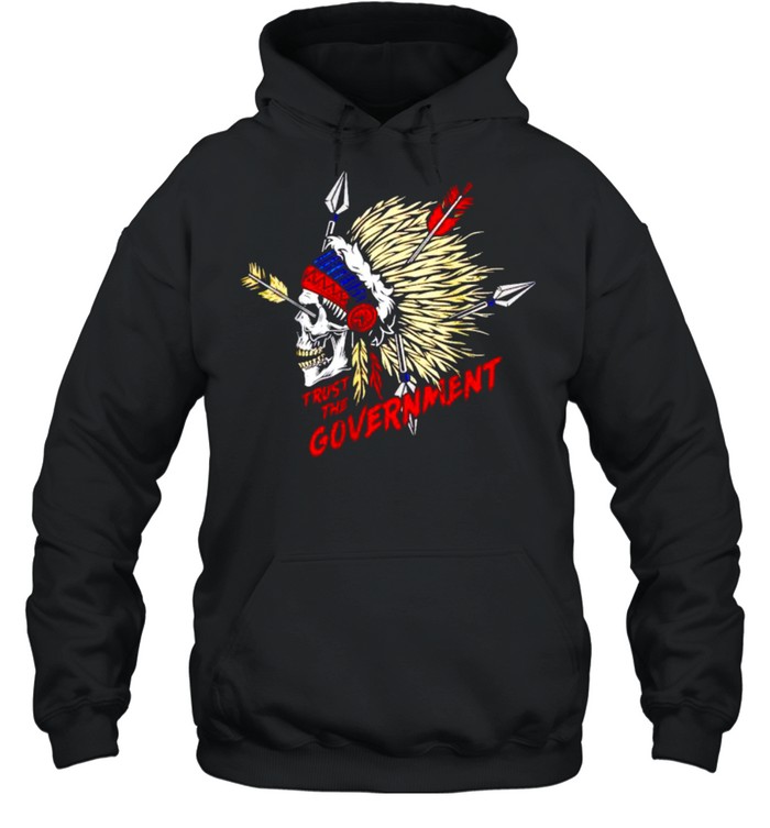 Native American trust me government shirt Unisex Hoodie