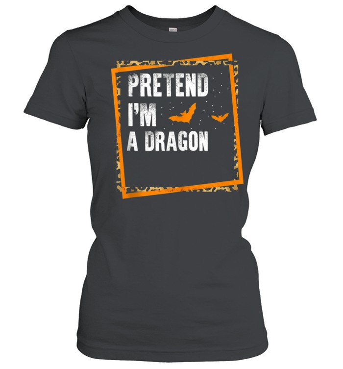 Pretend I'm A Dragon Easy Lazy Halloween Costume Party shirt Classic Women's T-shirt