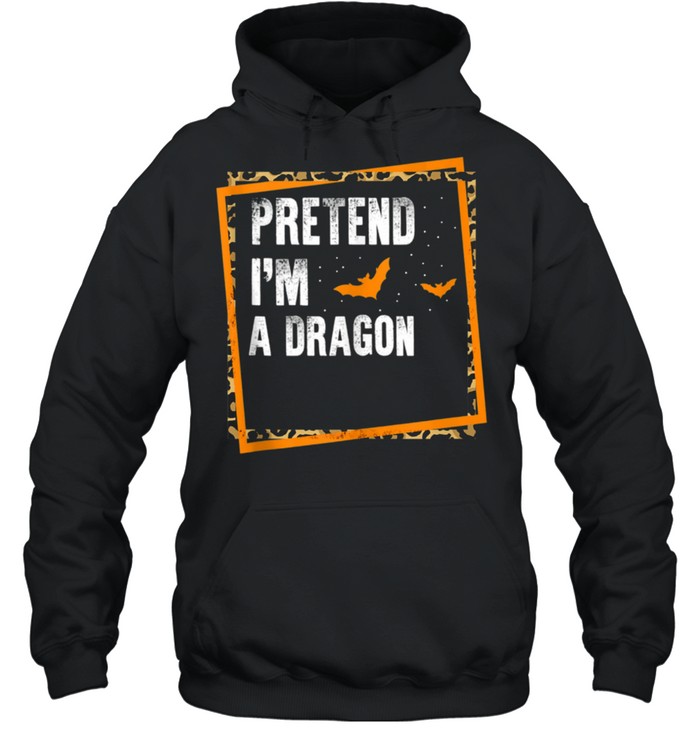 Pretend I'm A Dragon Easy Lazy Halloween Costume Party shirt Unisex Hoodie