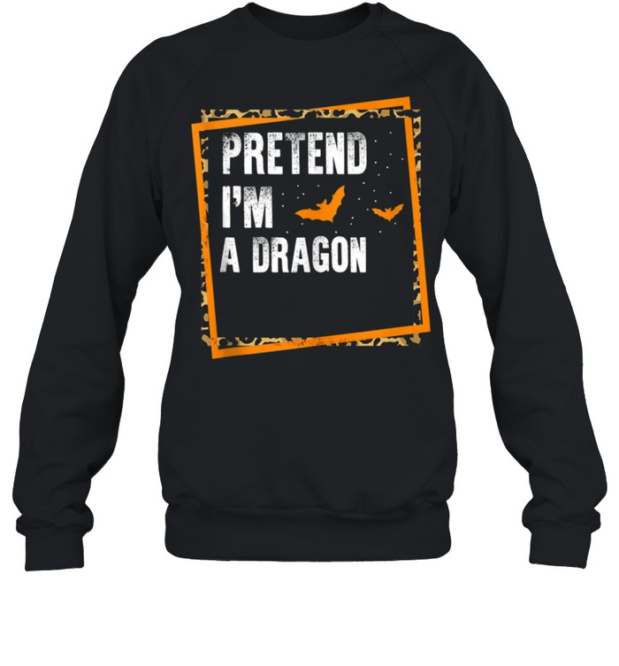 Pretend I'm A Dragon Easy Lazy Halloween Costume Party shirt Unisex Sweatshirt