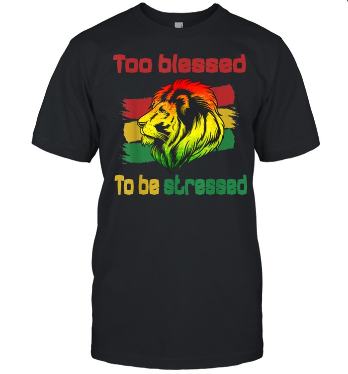 Reggae Rasta Too Blessed To Be Stressed shirt Classic Men's T-shirt