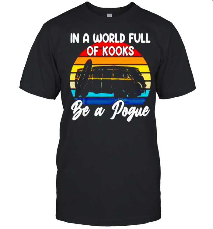 Rv Car in a world full of kooks be a pogue shirt Classic Men's T-shirt