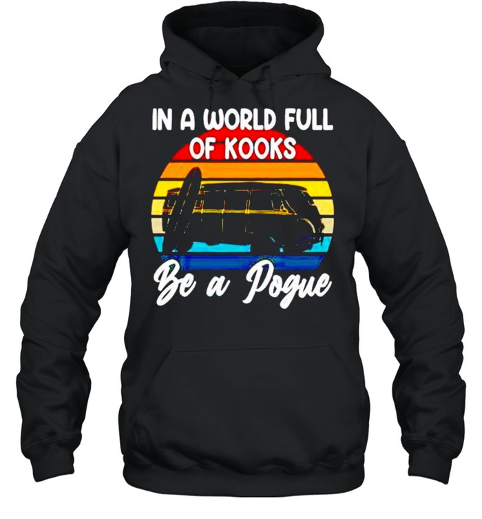 Rv Car in a world full of kooks be a pogue shirt Unisex Hoodie