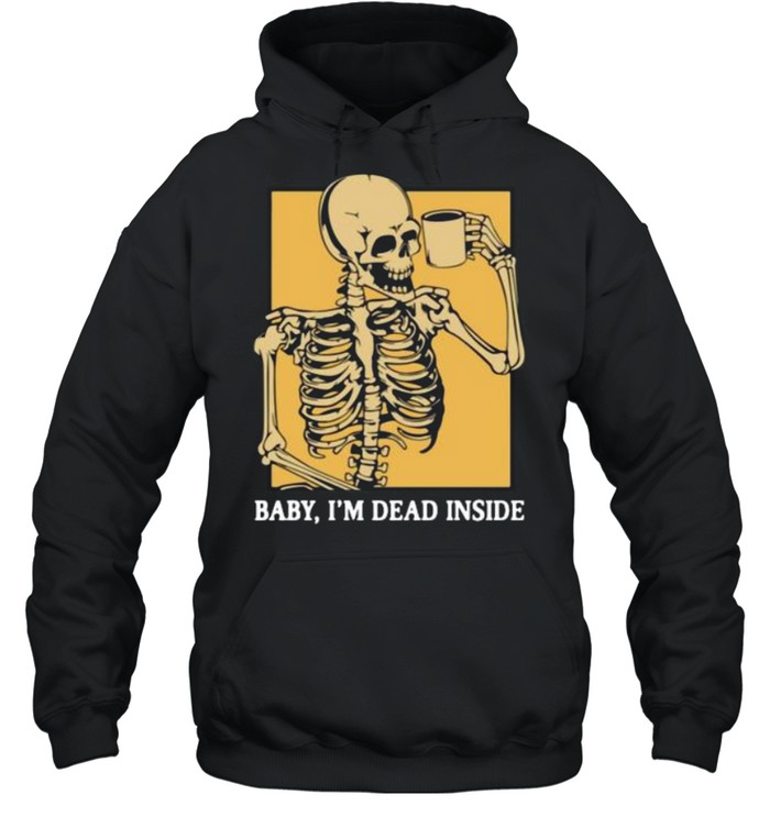 Skeleton baby I’m dead inside shirt Unisex Hoodie