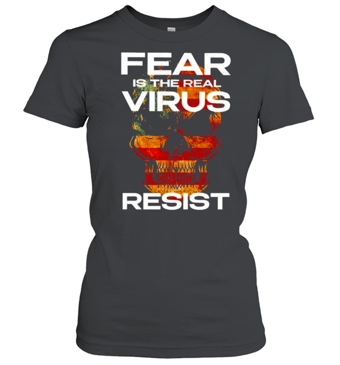 Skull fear is the real virus resist shirt Classic Women's T-shirt