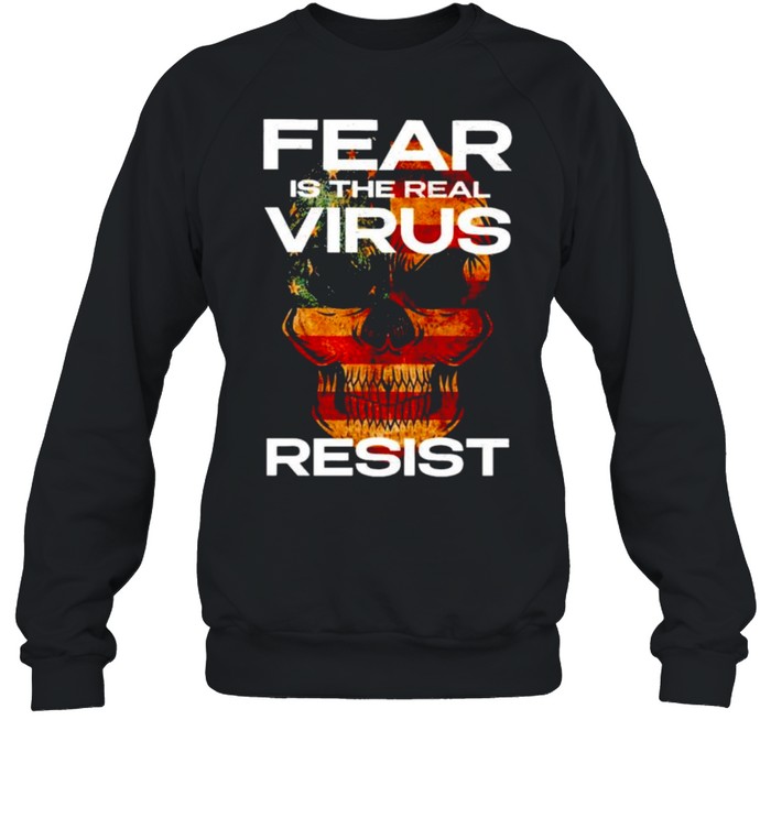 Skull fear is the real virus resist shirt Unisex Sweatshirt