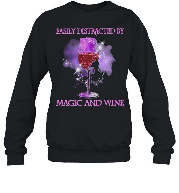 Witch easily distracted by Magic and Wine Halloween shirt Unisex Sweatshirt