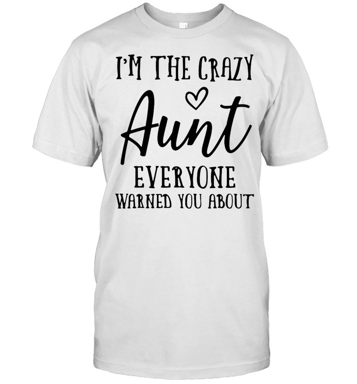 I’m The Crazy Aunt Everyone Warned You About T-shirt Classic Men's T-shirt