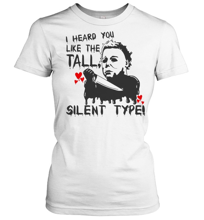 I Heard You Like The Tall Silent Type Halloween T-shirt Classic Women's T-shirt