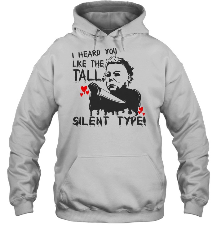 I Heard You Like The Tall Silent Type Halloween T-shirt Unisex Hoodie