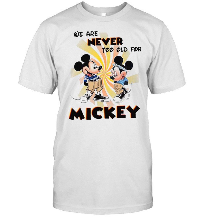 We Are Never Too Old For Disney Couple Mickey shirt Classic Men's T-shirt