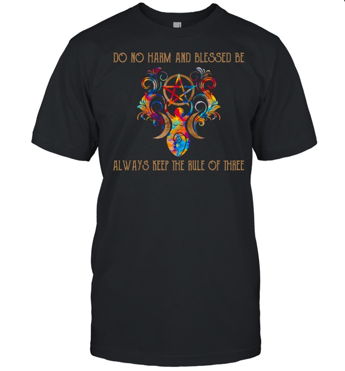 Do not harm and blessed be always keep the rule of three shirt Classic Men's T-shirt