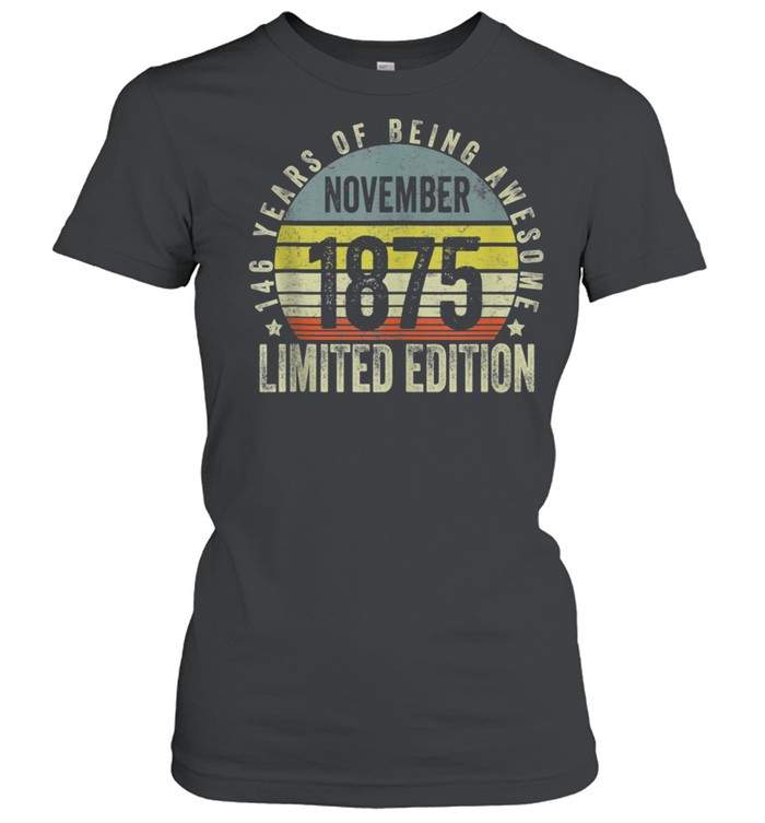 Limited Edition Awesome Since 1875 146th Birthday Retro shirt Classic Women's T-shirt