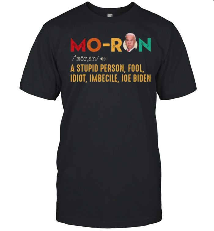 Retro Joe Biden Moron A Stupid Person Fool Idiot Imbecile  Classic Men's T-shirt