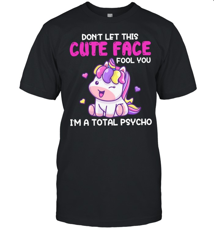 Unicorn dont let this cute guy face fool you Im a total psycho shirt Classic Men's T-shirt