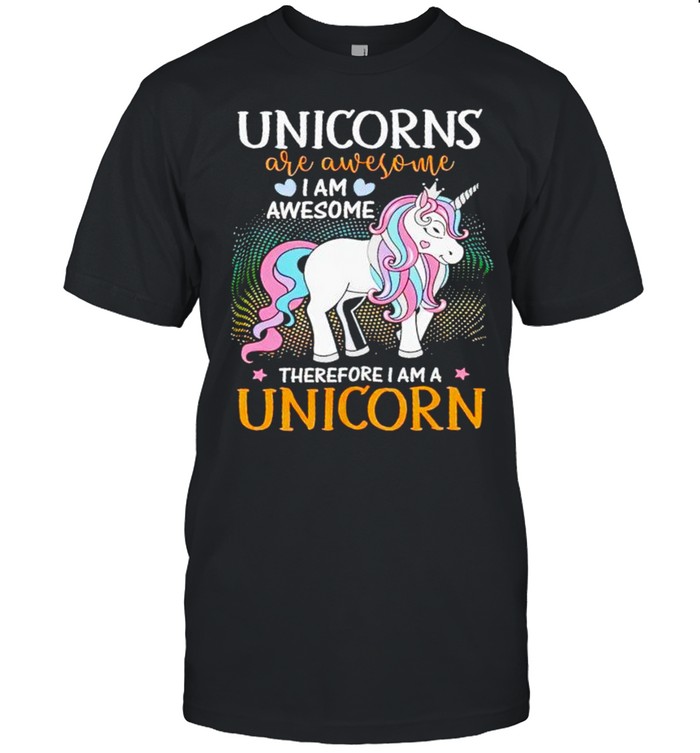 Unicorns are awesome I am awesome therefore I am a unicorn shirt Classic Men's T-shirt