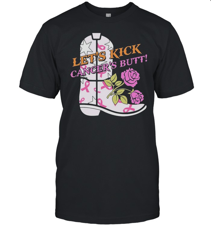 Let’s Kick Cancer Butt T-shirt