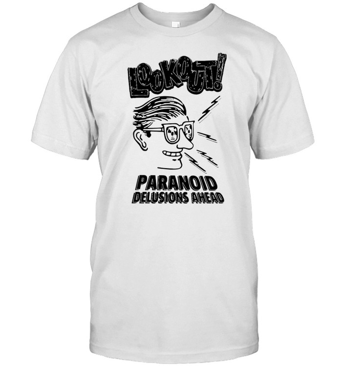 Lookout paranoid delusions ahead shirt Classic Men's T-shirt