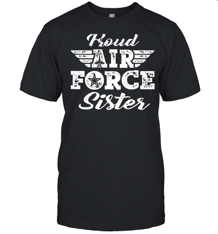 Proud US Air Force Sister Pride Military Family Sibling shirt Classic Men's T-shirt