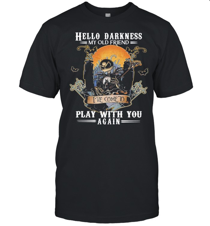 Jack skeleton hello darkness my old friend lay with you again shirt