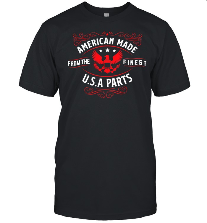 American Made From The Finest Usa Parts shirt Classic Men's T-shirt