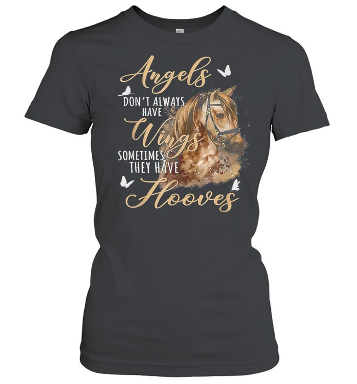 Angels Don’t Always Have Wings Sometimes They Have Hooves shirt Classic Women's T-shirt