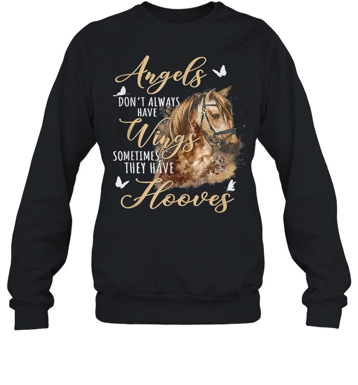 Angels Don’t Always Have Wings Sometimes They Have Hooves shirt Unisex Sweatshirt