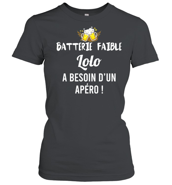 Batterie Faible Lolo A Besoin Dun Apero shirt Classic Women's T-shirt