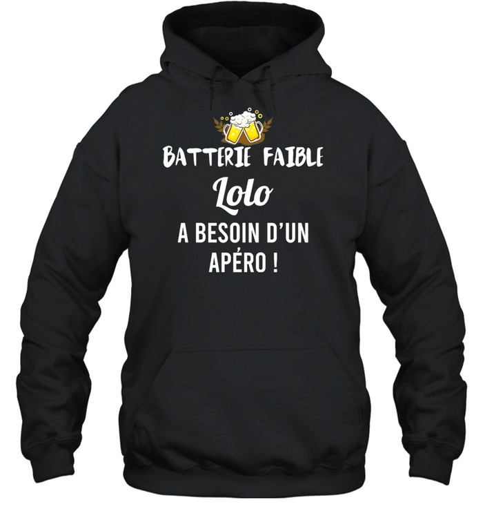 Batterie Faible Lolo A Besoin Dun Apero shirt Unisex Hoodie