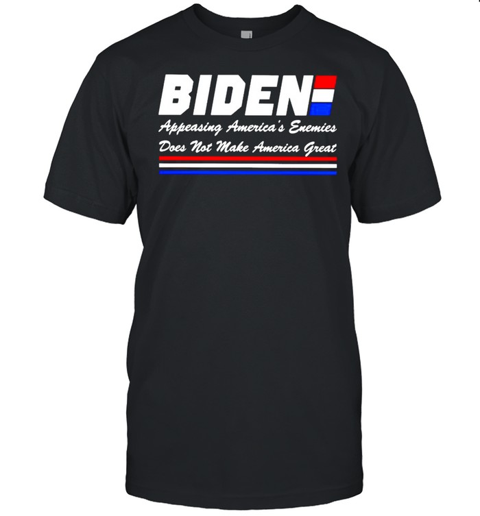 Biden appeasing America’s enemies does not make America great shirt Classic Men's T-shirt