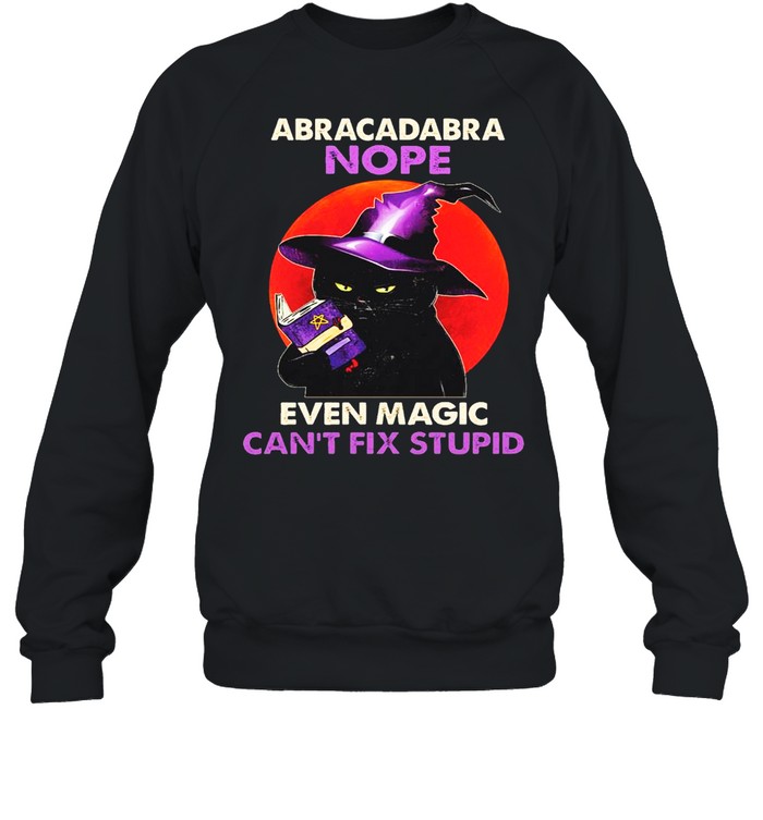 Black Cat Witch Reading Book Abracadabra Even Magic Can’t Fix Stupid Halloween shirt Unisex Sweatshirt