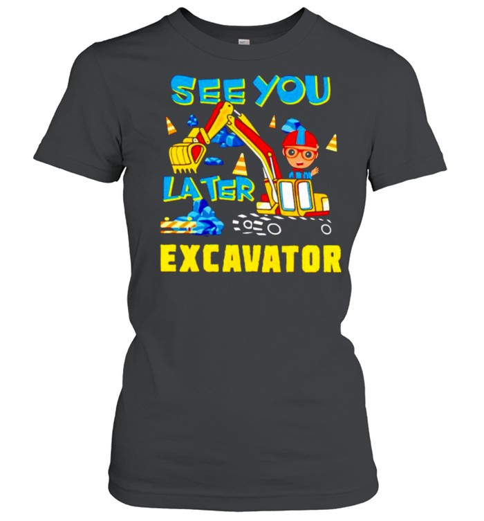 Blippi see you later excavator shirt Classic Women's T-shirt