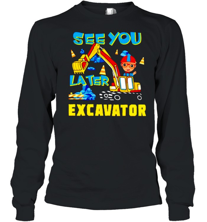 Blippi see you later excavator shirt Long Sleeved T-shirt