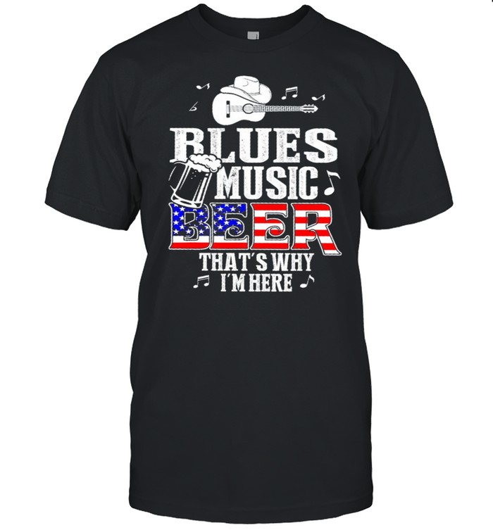 Blues Music Beer Thats Why Im Here US Flag shirt Classic Men's T-shirt