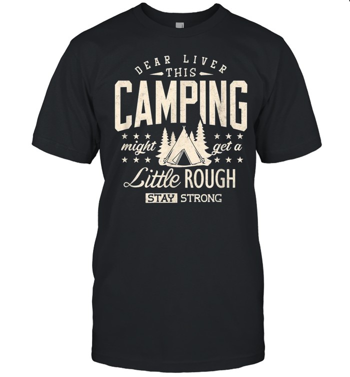 Camping Beer Drinking Dear Liver Camp Camper shirt Classic Men's T-shirt