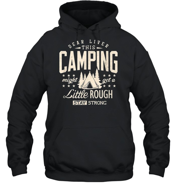 Camping Beer Drinking Dear Liver Camp Camper shirt Unisex Hoodie