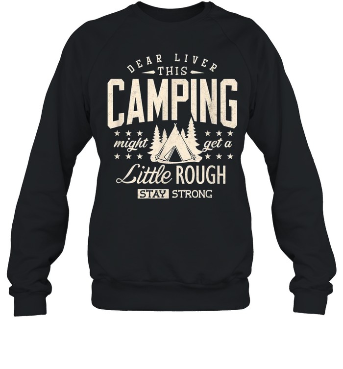 Camping Beer Drinking Dear Liver Camp Camper shirt Unisex Sweatshirt