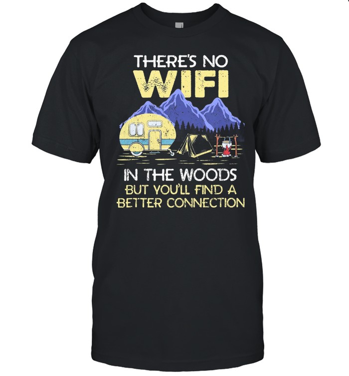 Camping Theres No Wife In The Woods But Youll Find A Better Connecti shirt Classic Men's T-shirt