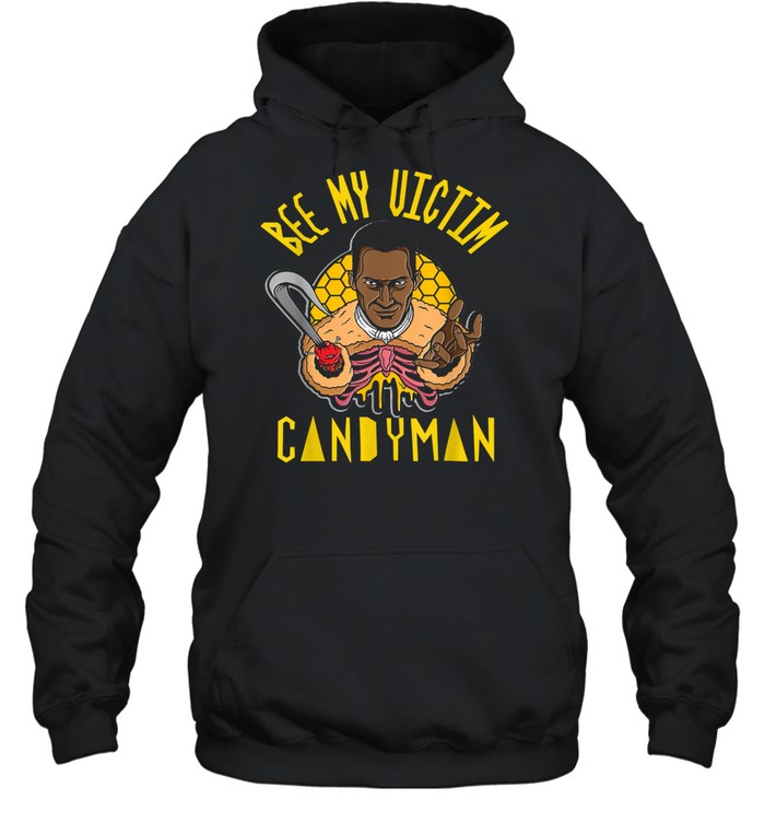 Candyman Bee My Victim Halloween shirt Unisex Hoodie