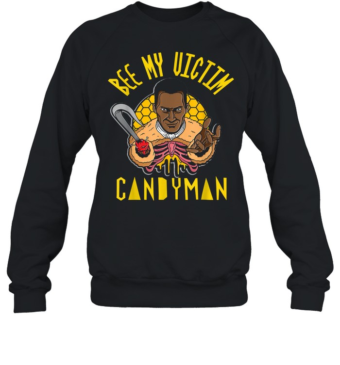 Candyman Bee My Victim Halloween shirt Unisex Sweatshirt